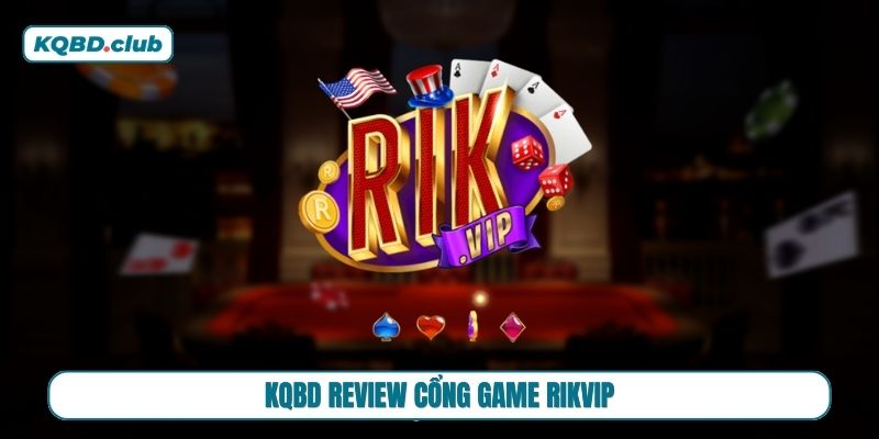 Khám phá cổng game RIKVIP